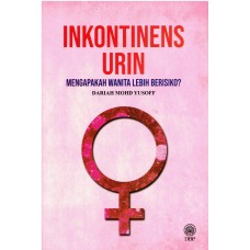 INKONTINENS URIN: MENGAPAKAH WANITA LEBIH BERISIKO